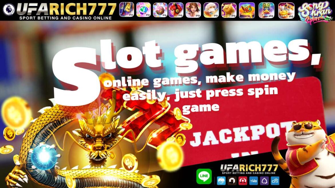 Slot games, online games, make money easily, just press spin game